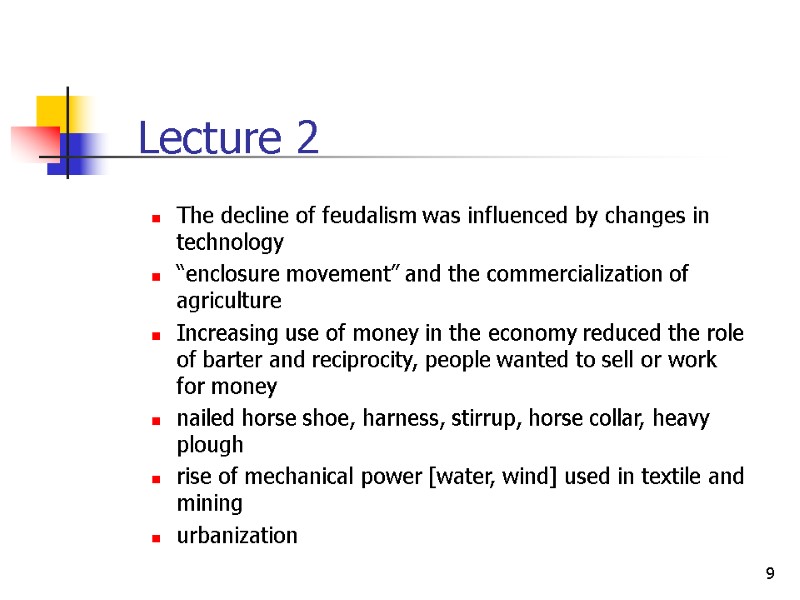 9  The decline of feudalism was influenced by changes in technology “enclosure movement”